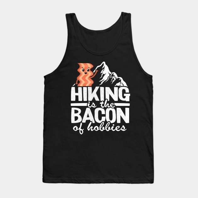 Hiking Is The Bacon Of Hobbies Funny Hiker Outdoor Gift Tank Top by Kuehni